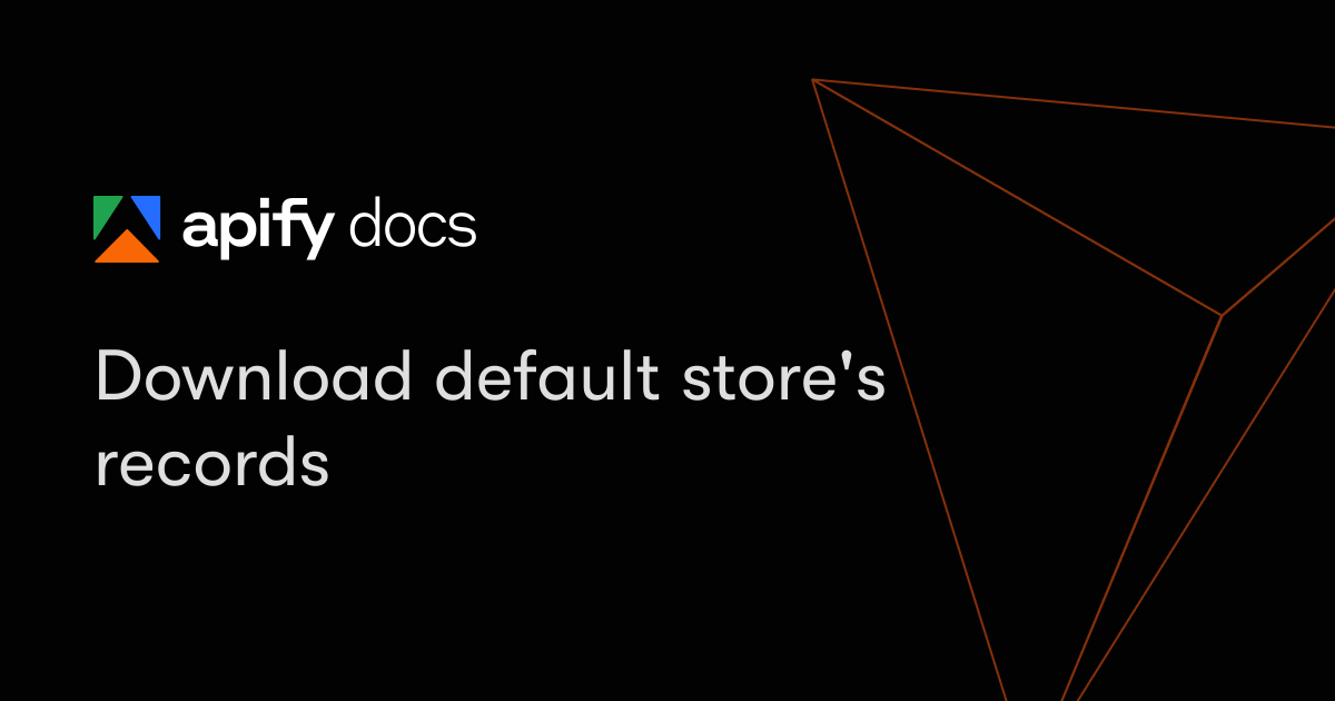 Download default store's records | Apify Documentation