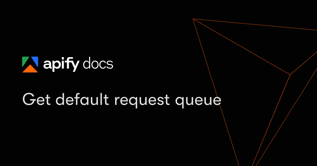 Get default request queue | Apify Documentation