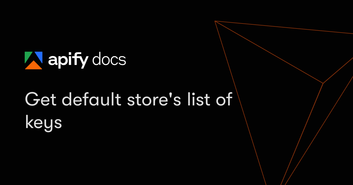Get default store's list of keys | Apify Documentation