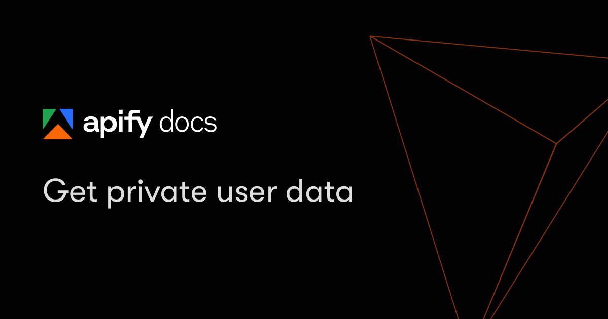 Get private user data | Apify Documentation