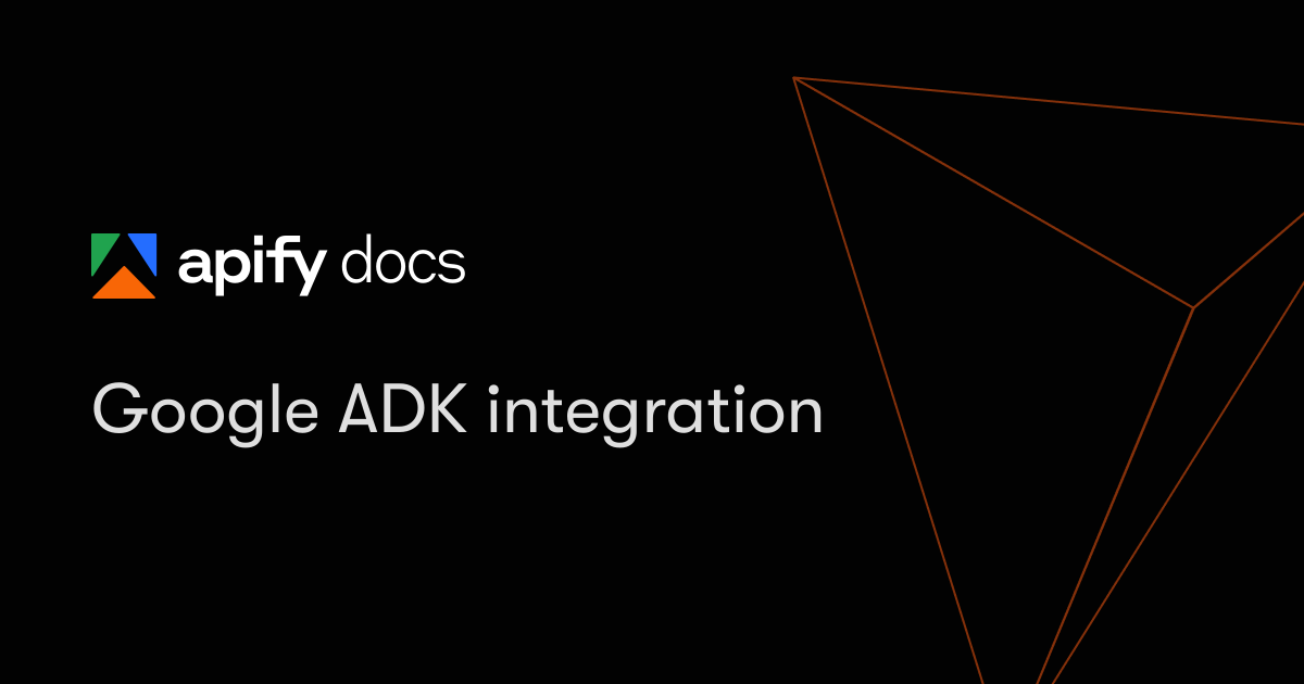 Google ADK integration | Platform | Apify Documentation