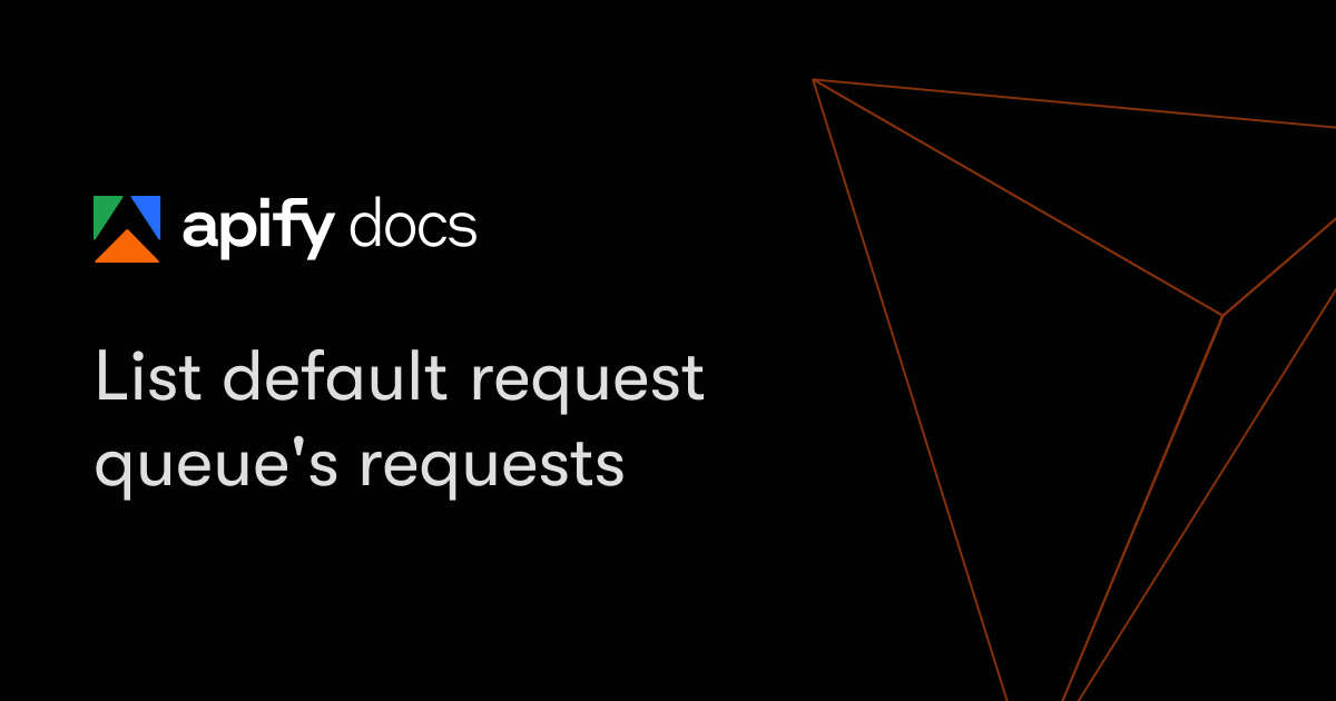 List default request queue's requests | Apify Documentation