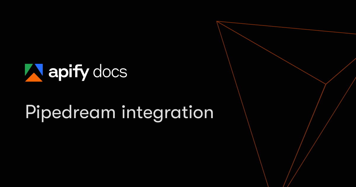 Pipedream integration | Platform | Apify Documentation