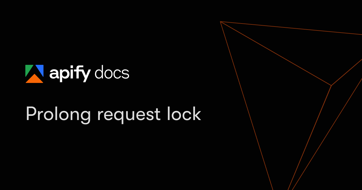Prolong request lock | Apify Documentation