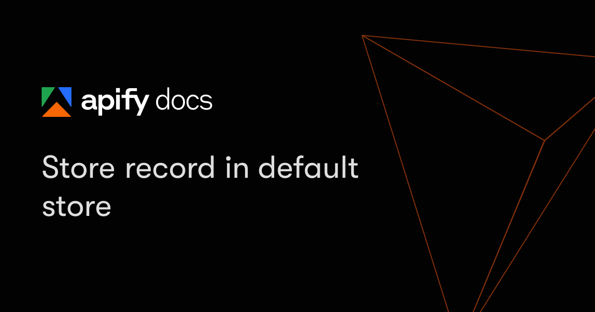 Store record in default store | Apify Documentation