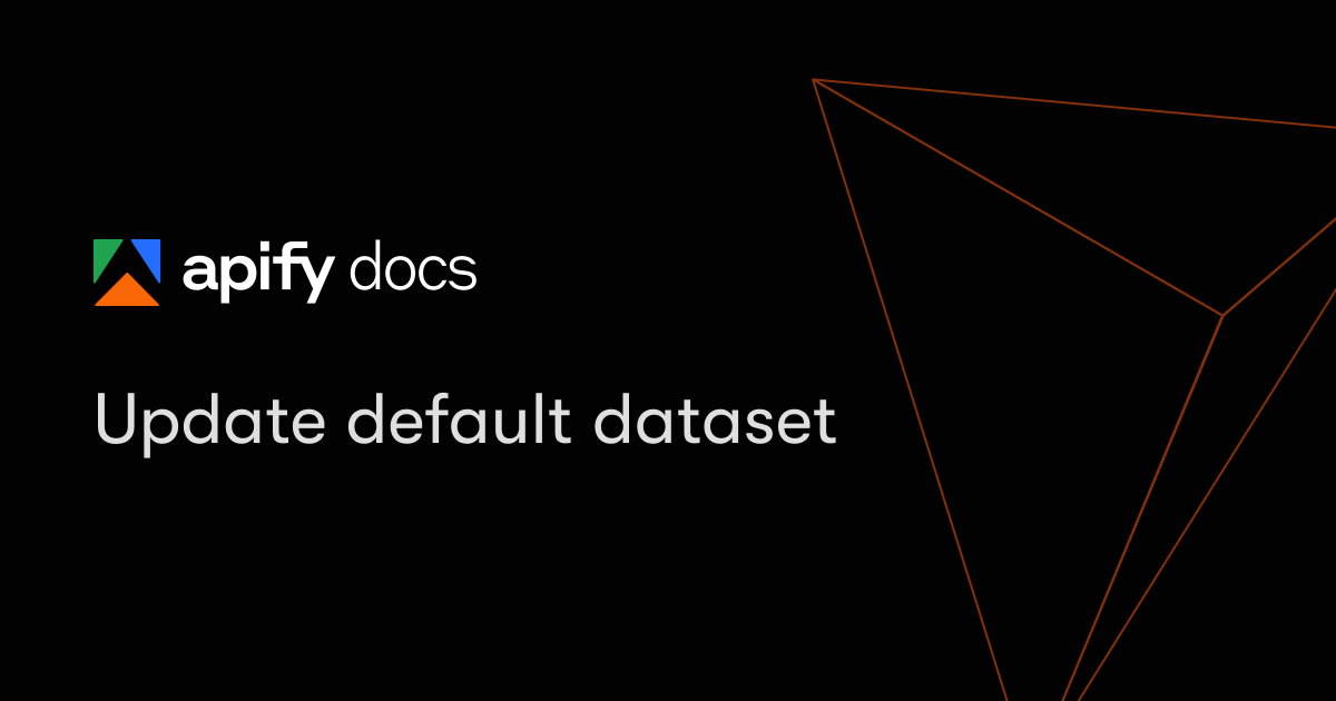 Update default dataset | Apify Documentation
