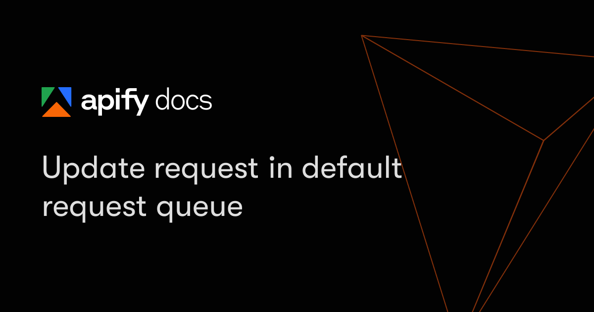 Update request in default request queue | Apify Documentation
