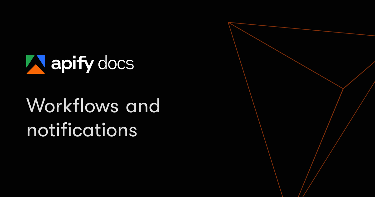 Workflows and notifications | Platform | Apify Documentation