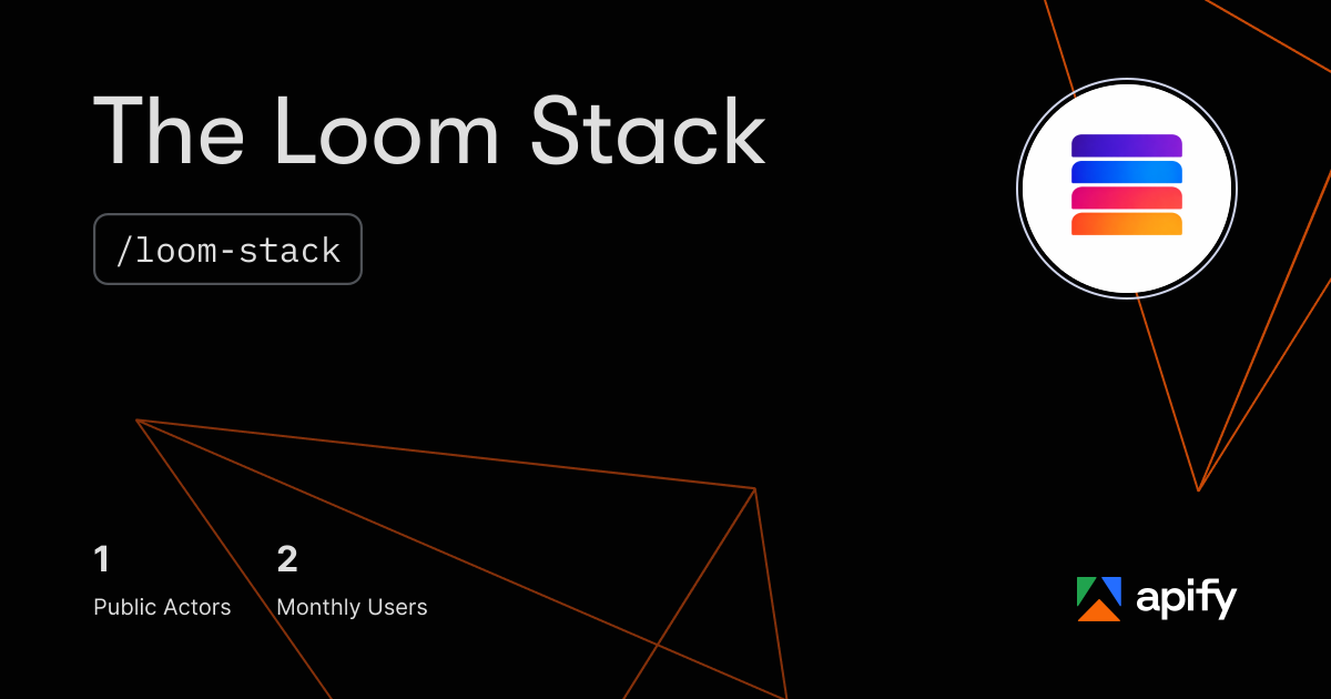 The Loom Stack (loom-stack) · Apify
