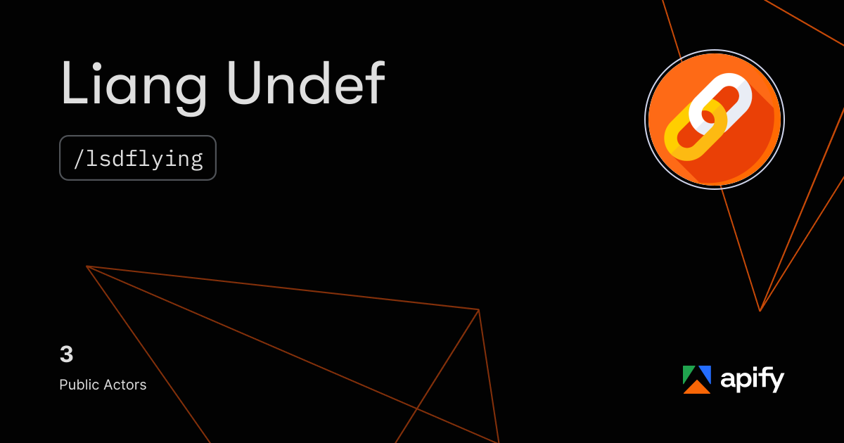 Liang Undef (lsdflying) · Apify