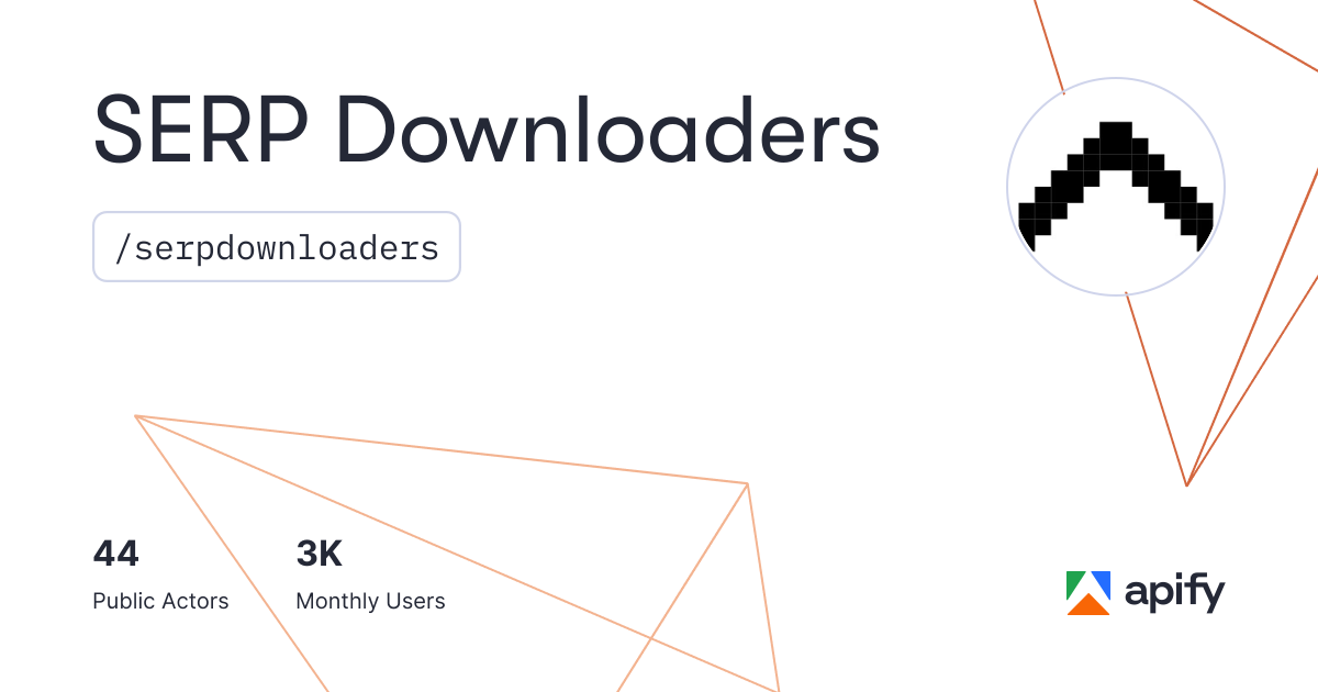 SERP Downloaders (serpdownloaders) · Apify
