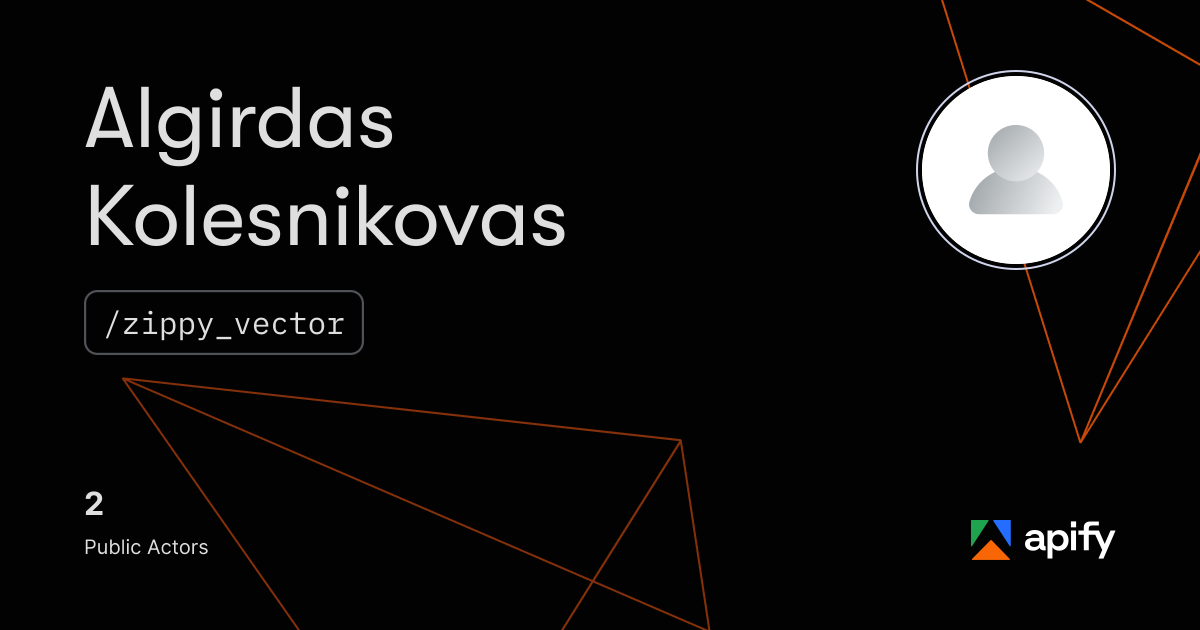 Algirdas Kolesnikovas (zippy_vector) · Apify