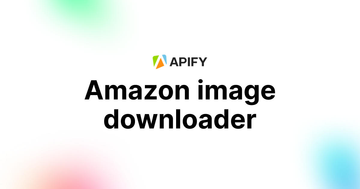 Amazon image downloader · Apify