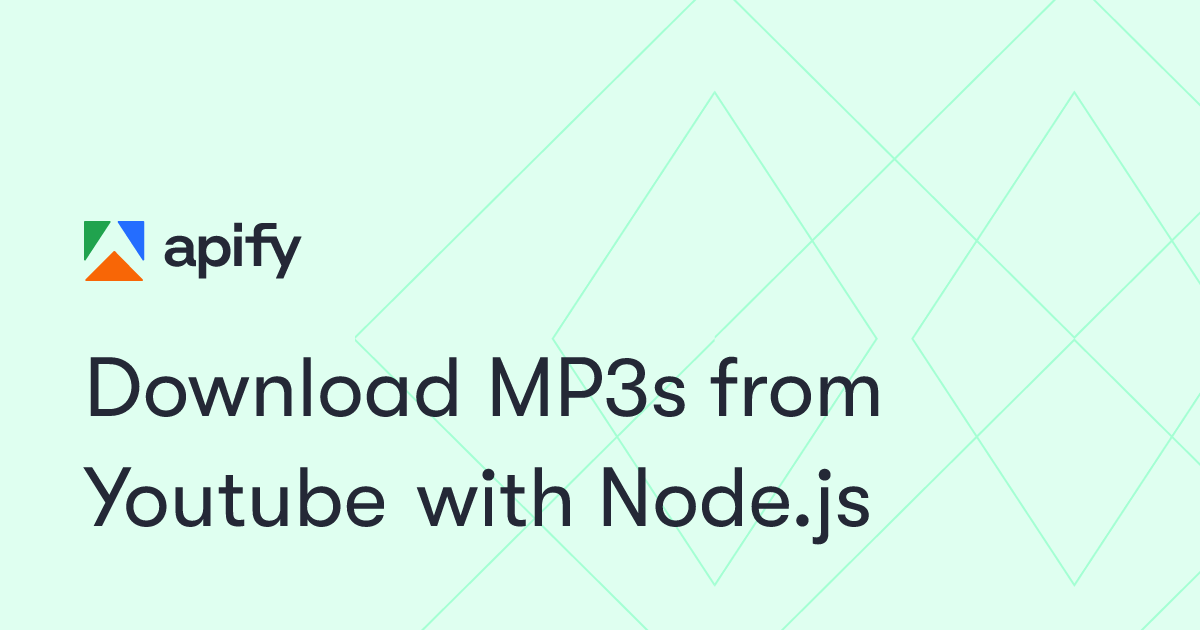 Download MP3s from Youtube with Node.js · Apify