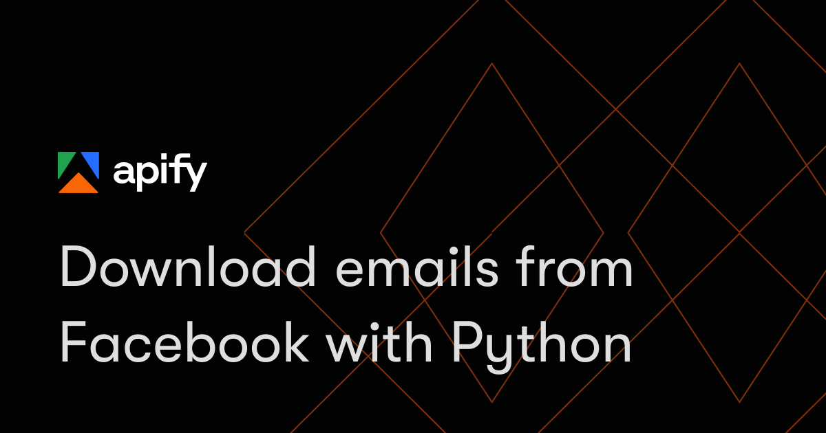 Download emails from Facebook with Python · Apify