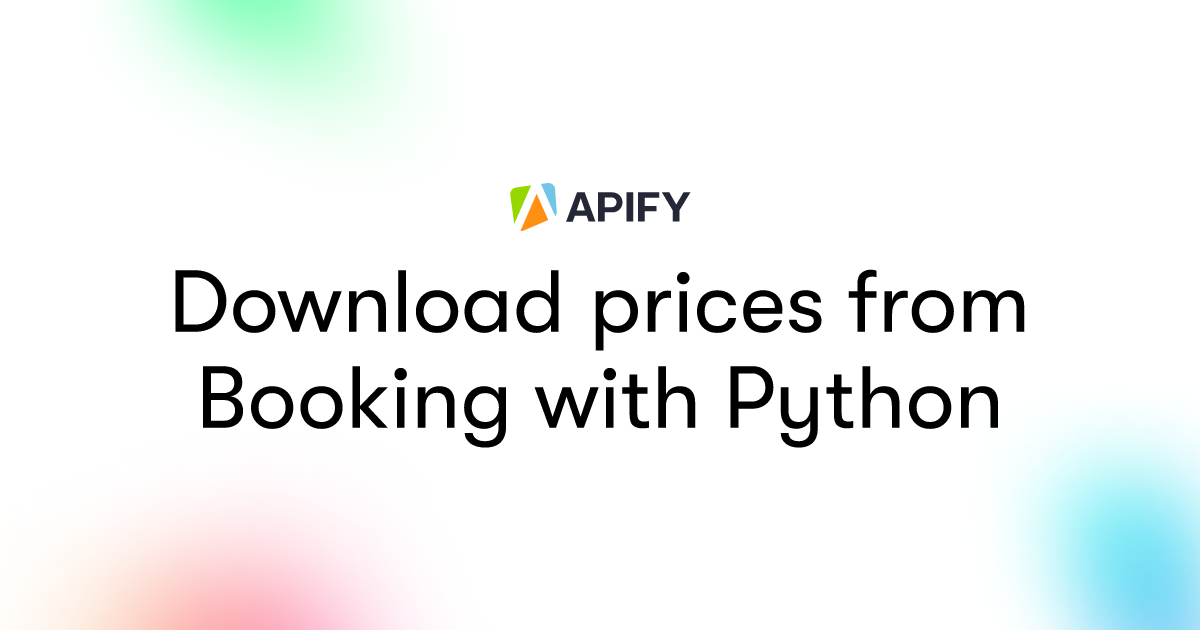 Download prices from Booking with Python · Apify
