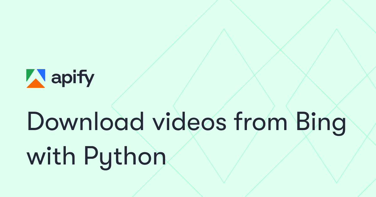 Download videos from Bing with Python · Apify