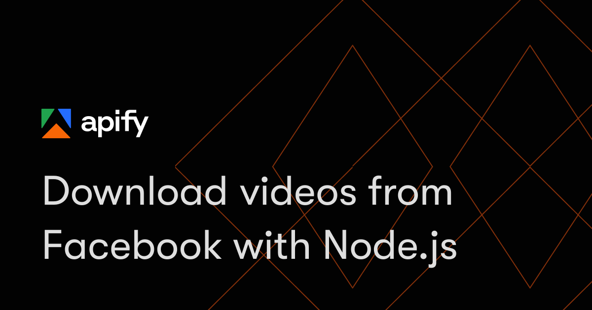 Download videos from Facebook with Node.js · Apify