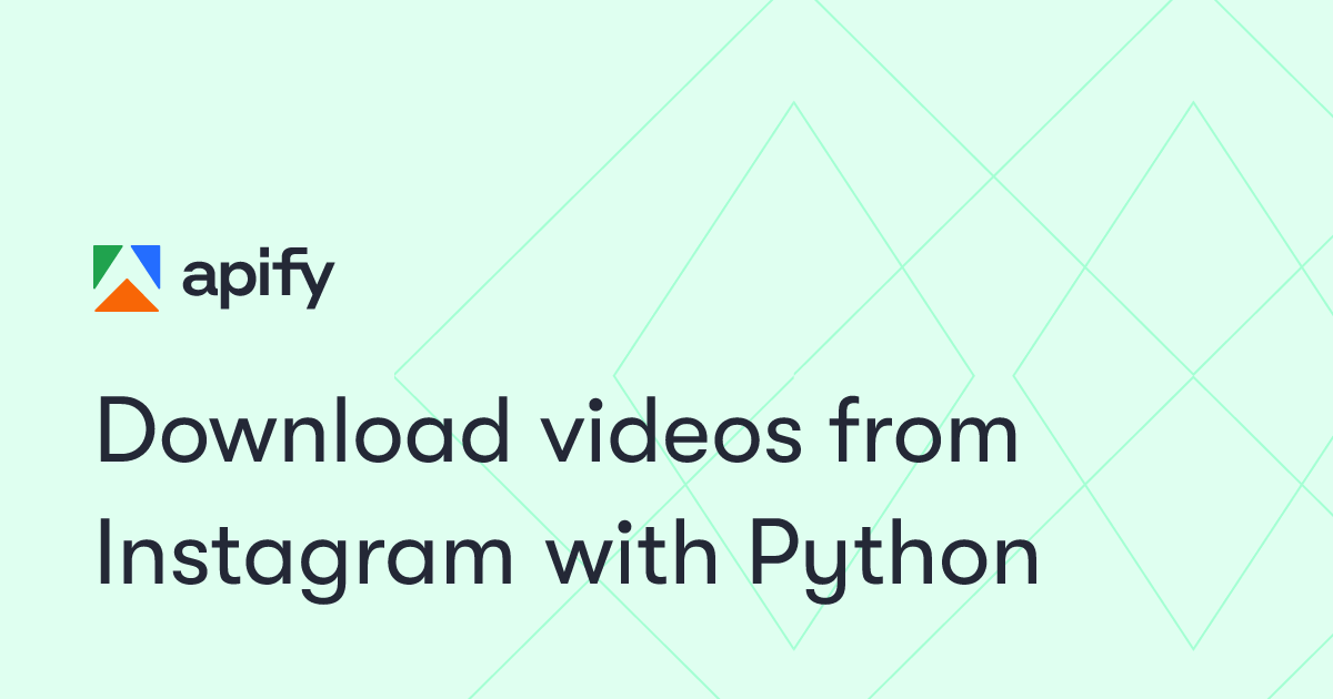 Download videos from Instagram with Python · Apify