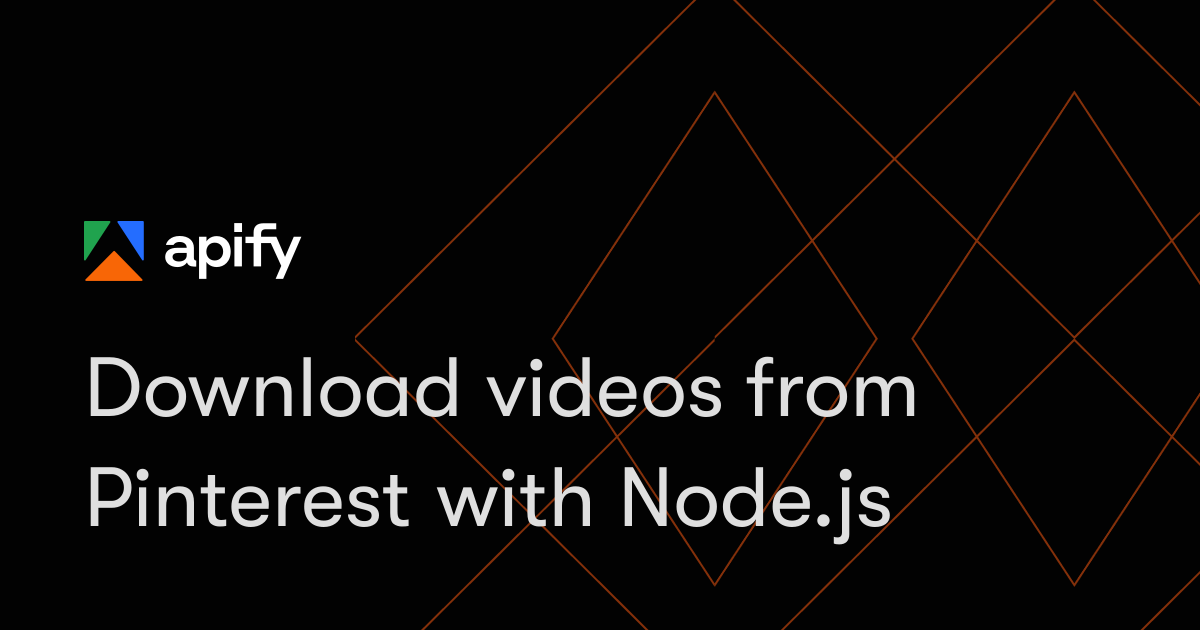 Download videos from Pinterest with Node.js · Apify