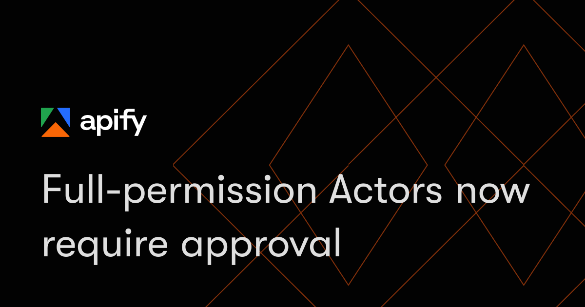 Full-permission Actors now require approval · Change log · Apify