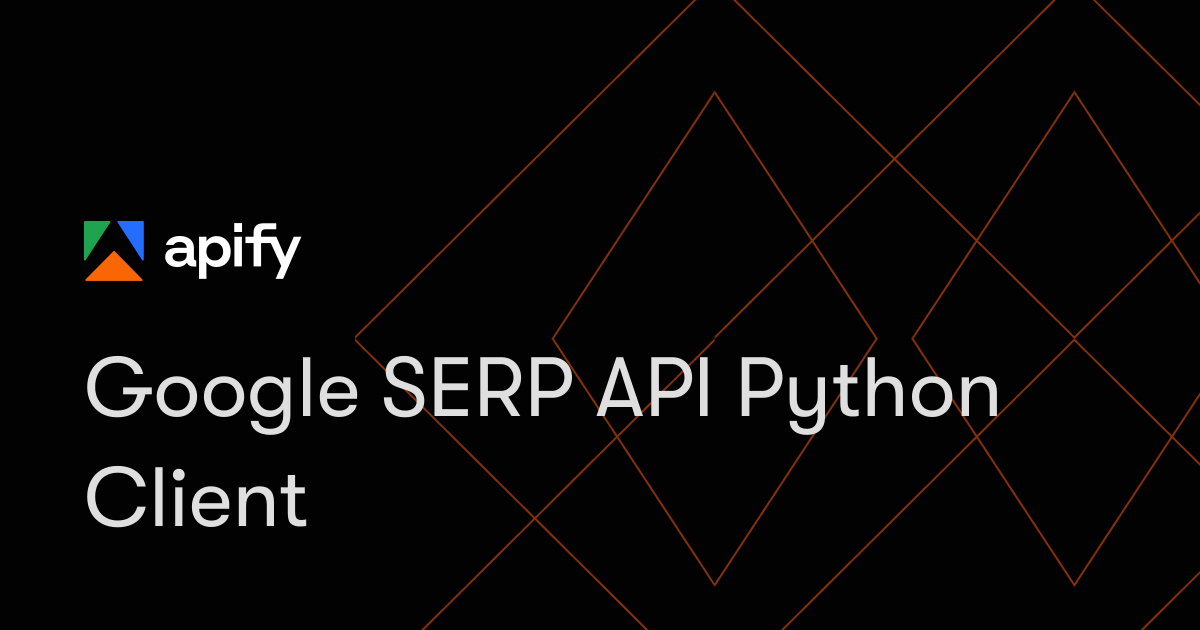 Google SERP API Python Client · Apify