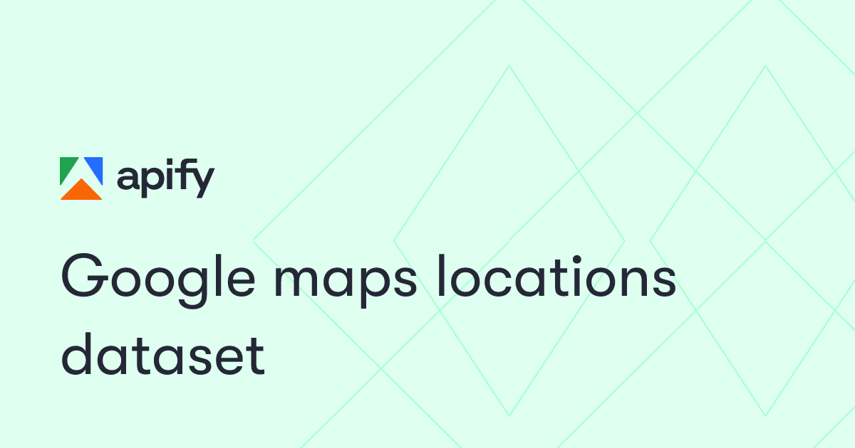 Google maps locations dataset · Apify