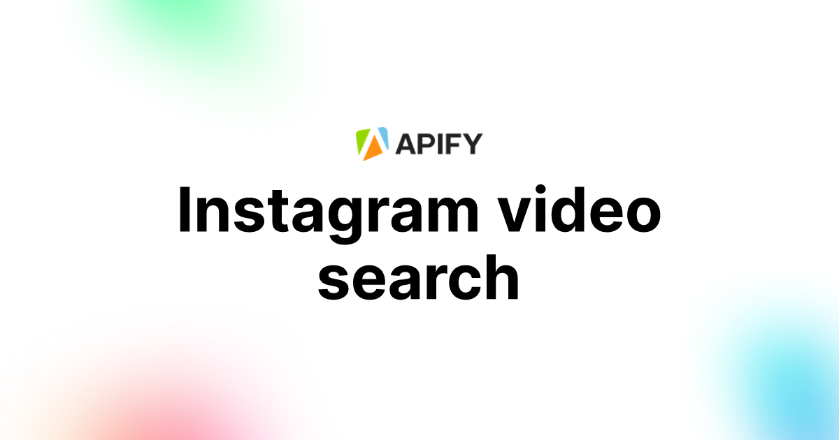 Instagram video search · Apify