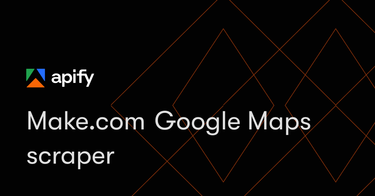Make.com Google Maps scraper · Apify