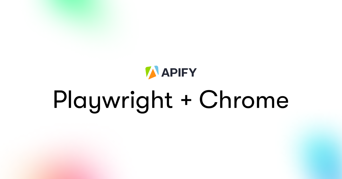 Playwright + Chrome · Template · Apify