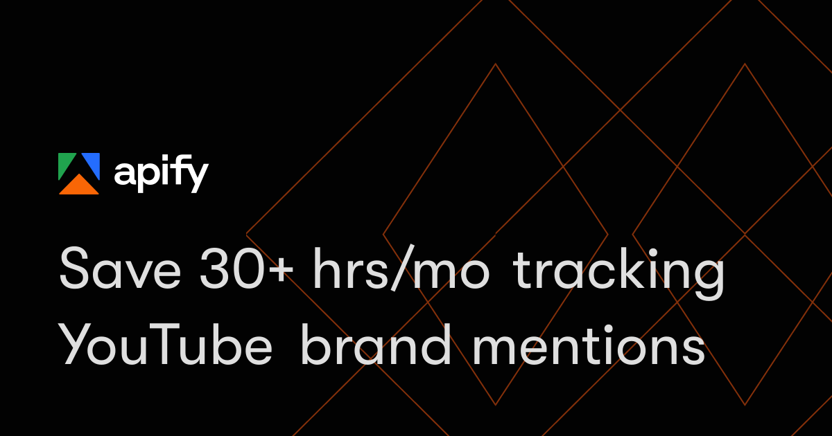 Save 30+ hrs/mo tracking YouTube brand mentions · Apify