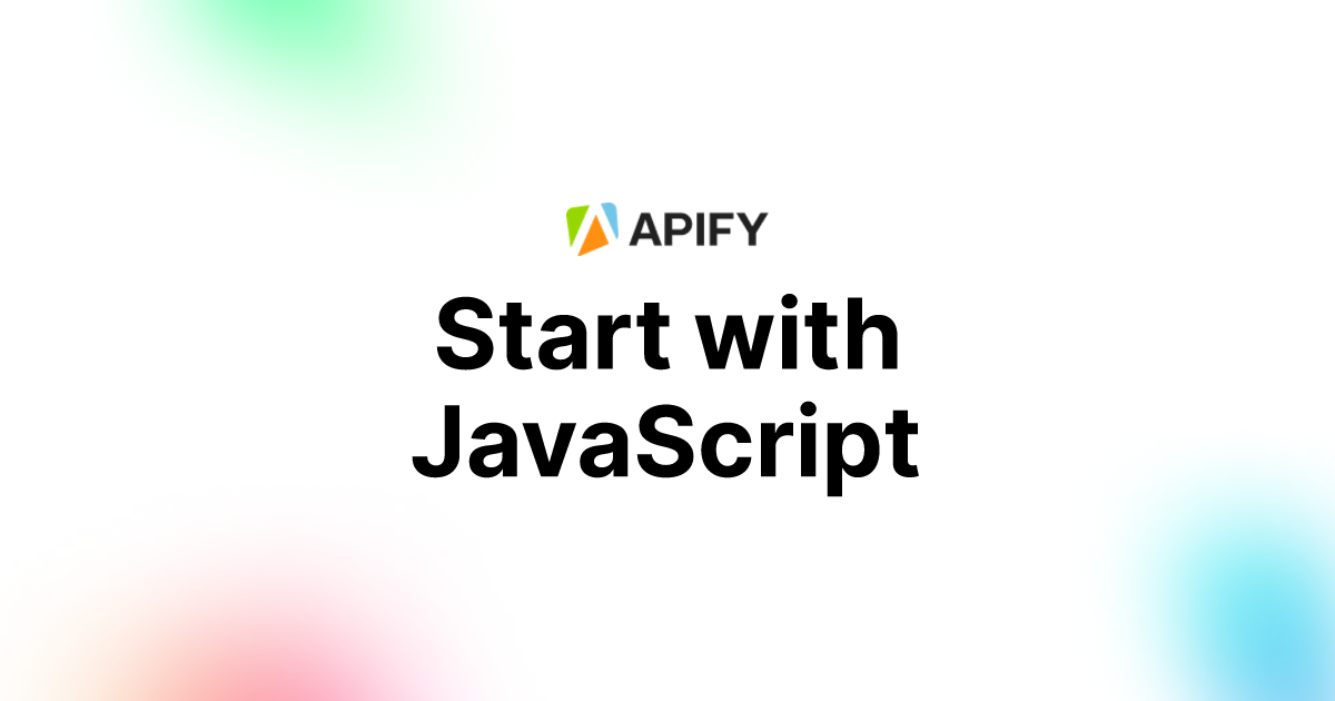 Start with JavaScript · Apify