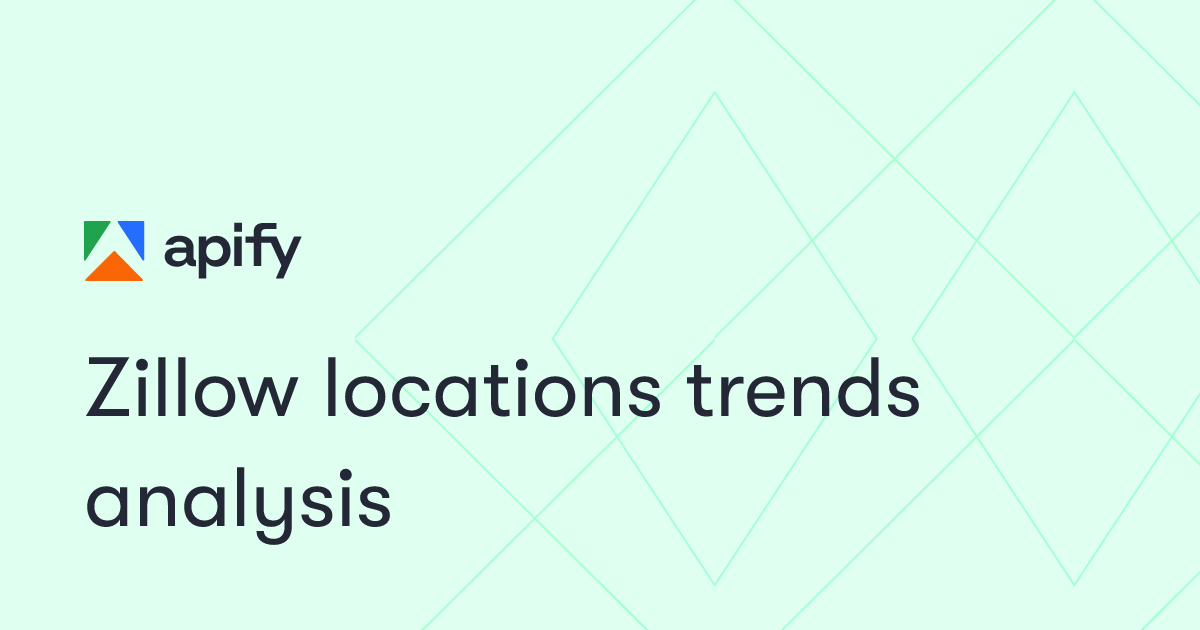 Zillow locations trends analysis · Apify